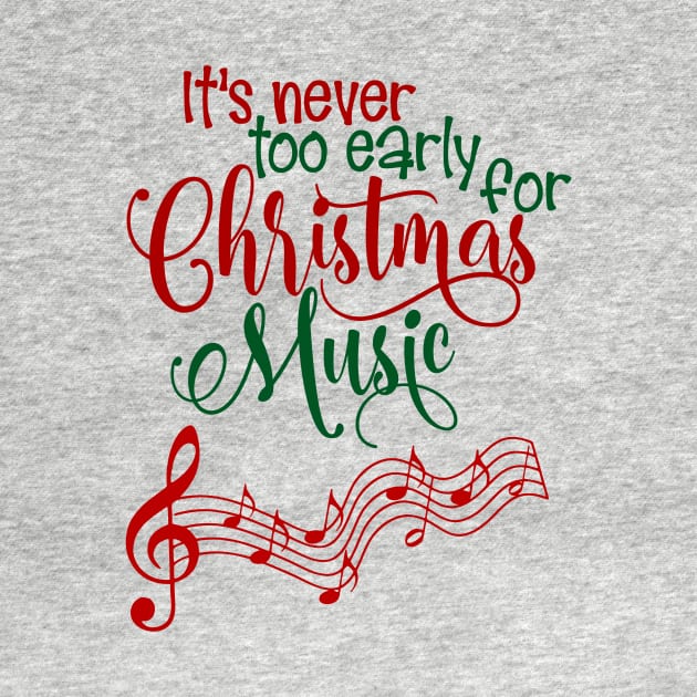 Funny It's Never To Early For Christmas Music by CoastalDesignStudios